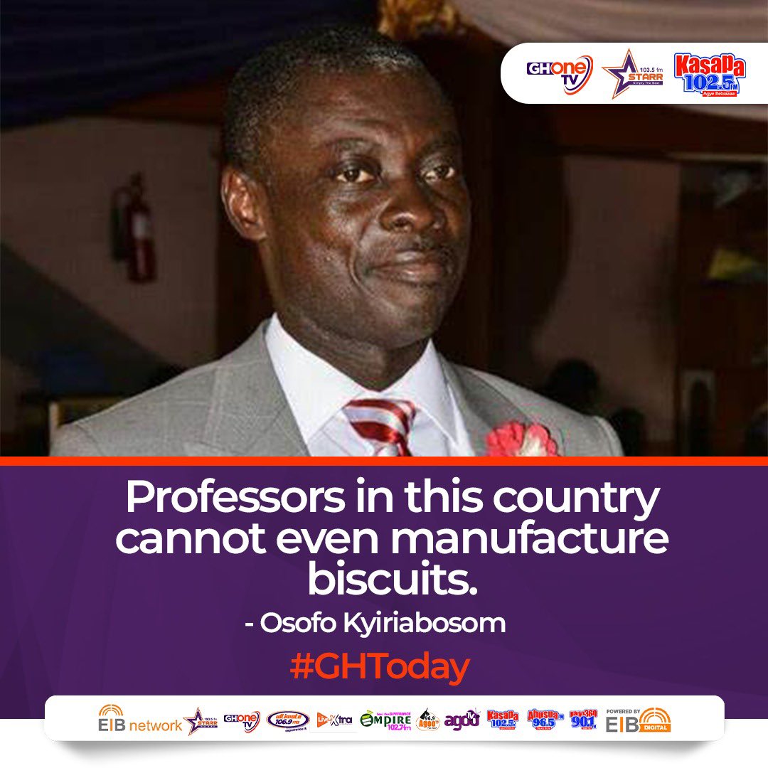 ghonetv's tweet photo. Professors in this country cannot manufacture biscuits - Osofo Kyiriabosom 

#GHToday https://t.co/443yxJRHv7
