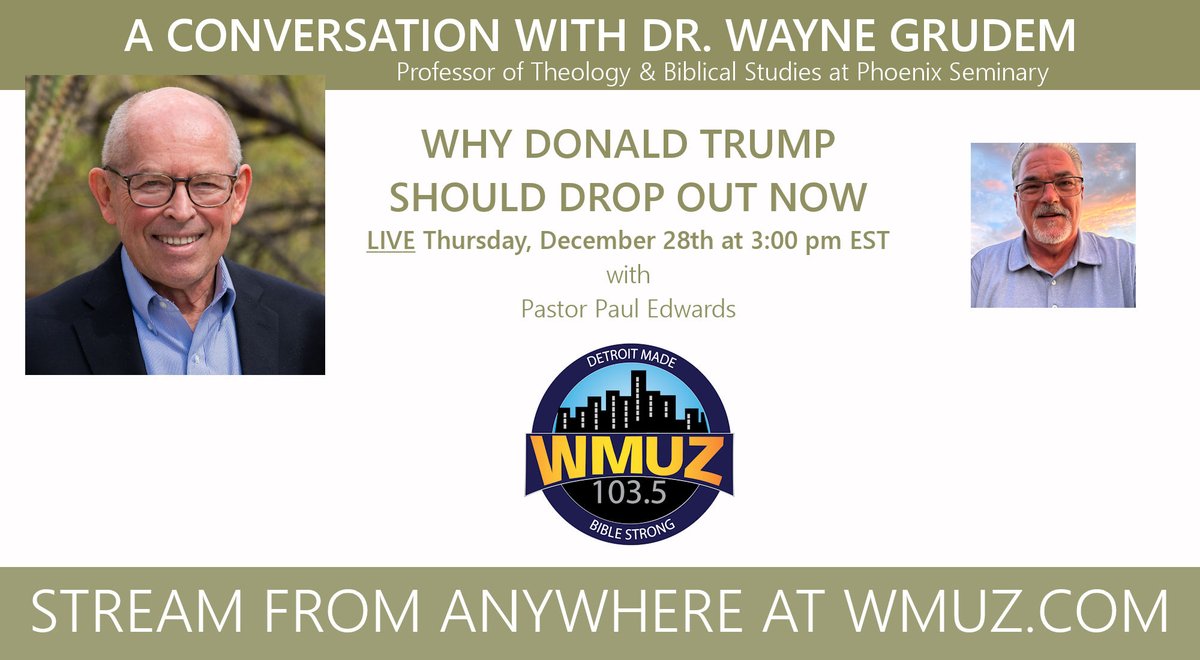 iampauledwards's tweet photo. Dr. @waynegrudem from @PhoenixSeminary joins me LIVE this afternoon at 3:00 pm EST on WMUZ Detroit to talk about his recent essay: Trump Should Drop Out Now for the Sake of the Country. Listen from anywhere at https://t.co/xqAnYQIazm. https://t.co/jsCXkriJow