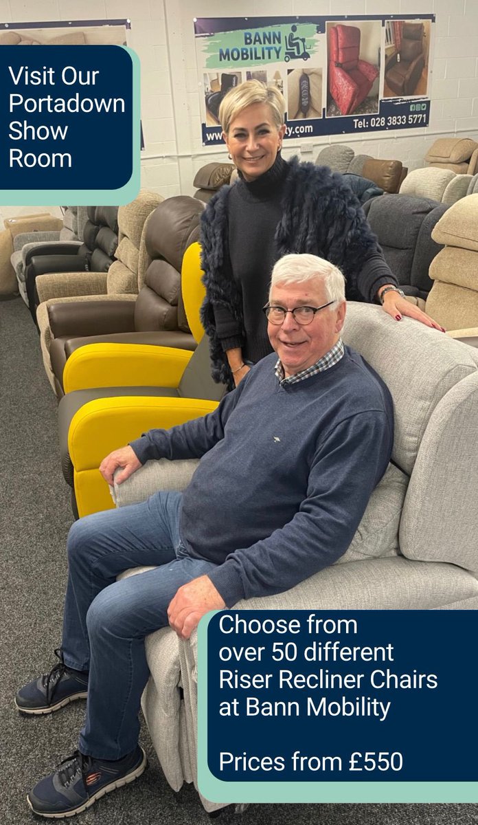 Customers can choose from over 50 different Riser Recliner Chairs at Bann Mobility 

Prices range from £550

Visit our Facebook or Instagram to see our latest video reel about founder John Knipe’s own choice for himself - the Dorchester rise and recline pictured below