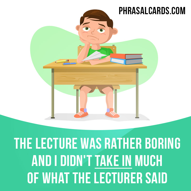phrasalcards's tweet photo. "Take in" = understand and remember something.
⠀
Example: The lecture was rather boring and I didn't take in much of what the lecturer said.
⠀
Learn phrasal verbs in our app - https://t.co/5Bib9yVEeR
⠀
#phrasalverbs #takein https://t.co/CDvfUYfufv