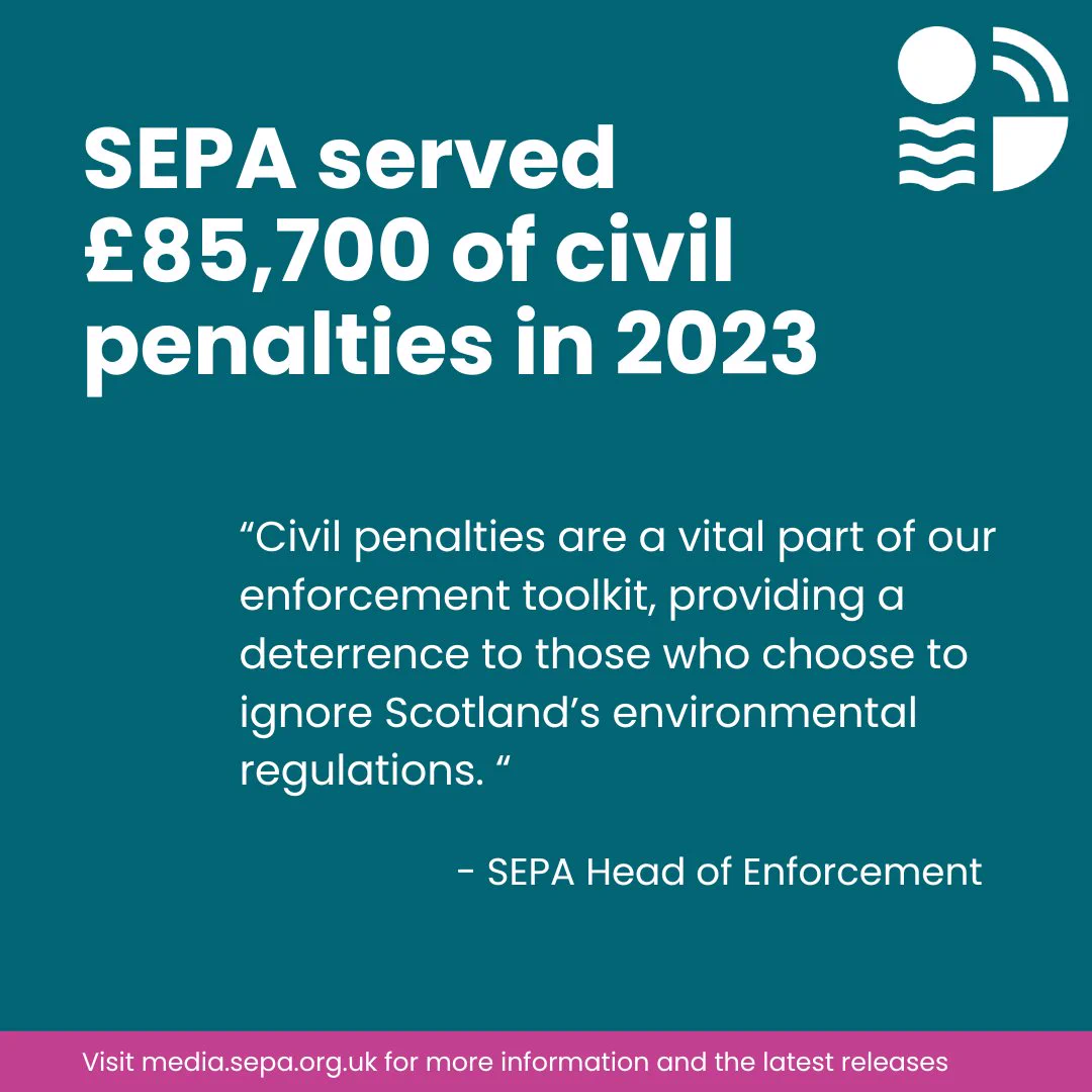 Text reads: SEPA served £85,700 of civil penalties in 2023. "Civil penalties are a vital part of our enforcement toolkit, providing a deterrence to those who choose to ignore Scotland’s environmental regulations." SEPA Head of Enforcement