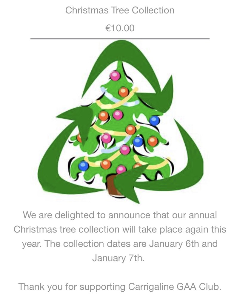 Carrigaline GAA (@carrigalinegaa) on Twitter photo Our Annual Christmas Tree Collection takes place again this year. Collection dates are 6th & 7th January.
Click here to book your slot for collection :
carrigalinegaa.clubzap.com/products/15920…
Thank you for supporting this Carrigaline GAA One Club Initiative.
<a href="/CarrigCamogie/">Carrigaline Camogie</a> <a href="/CarrigalineClub/">Carrigaline Ladies Football Club</a> Our Annual Christmas Tree Collection takes place again this year. Collection dates are 6th & 7th January.
Click here to book your slot for collection :
carrigalinegaa.clubzap.com/products/15920…
Thank you for supporting this Carrigaline GAA One Club Initiative.
<a href="/CarrigCamogie/">Carrigaline Camogie</a> <a href="/CarrigalineClub/">Carrigaline Ladies Football Club</a>