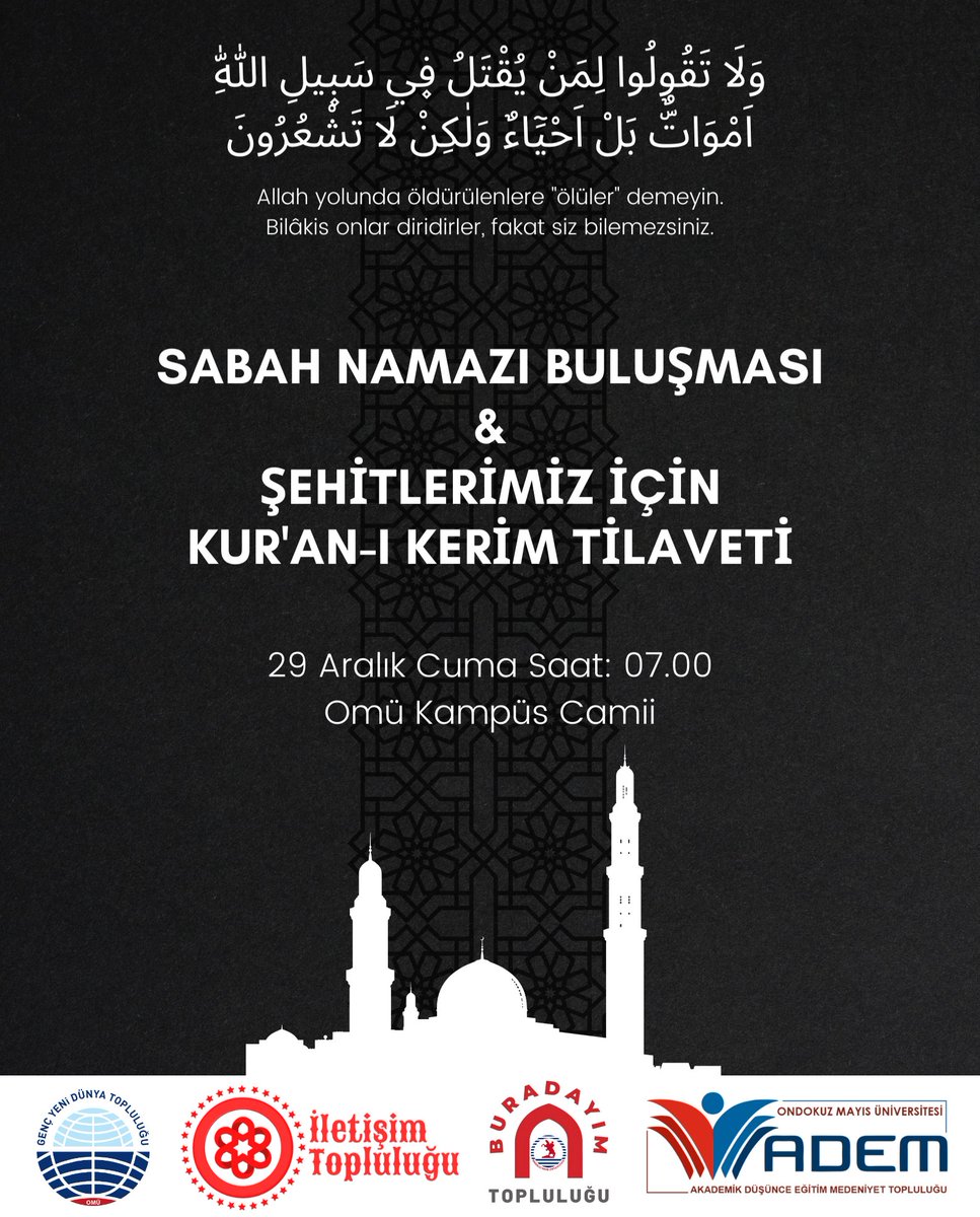 omuilet's tweet photo. 29 Aralık Cuma günü Sabah Namazı &amp; Şehitlerimiz için Kur'an-ı Kerim Tilaveti programımızda buluşuyoruz.

📆 29 Aralık Cuma
⏰ 07.00
📍OMÜ Kampüs Camii

Tüm arkadaşlarımız davetlidir. https://t.co/vciIqNIrLs