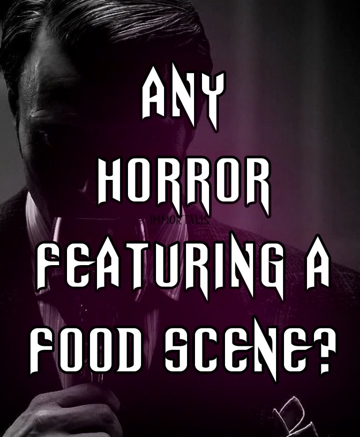 Hannibal when he prepares the brain. 

#Horrorfam