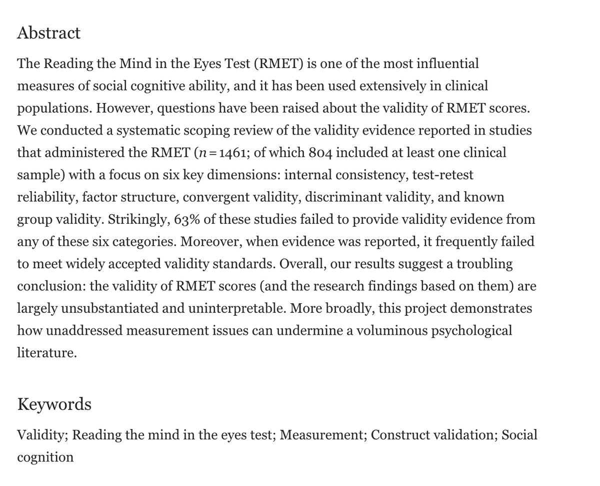 This is a really important paper. I don't know what the RMET (Reading the Mind in the Eyes Test) measures, and neither does anyone else. There is very little evidence for its validity as a measure of 'empathy' or other constructs it's purported to measure. sciencedirect.com/science/articl…