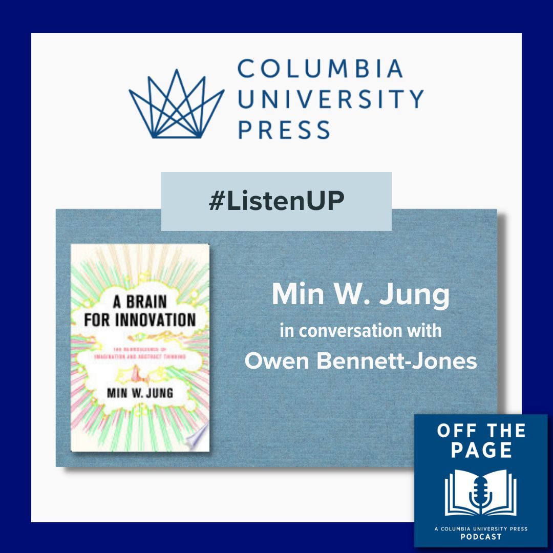 ColumbiaUP's tweet photo. In this Off The Page episode, Owen Bennett-Jones interviews Min W. Jung about A BRAIN FOR INNOVATION. https://t.co/j0qxNlPFDM @NewBooksNetwork
#BrainForInnovation #Neuroscience #Imagination #AbstractThinking #HumanNature #CognitiveScience #Creativity #NeuroscientificResearch https://t.co/Cm8RhUmt1V