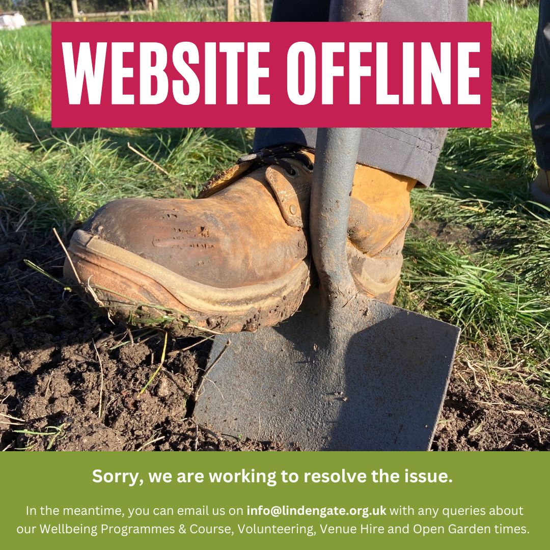 W E B S I T E O F F L I N E 💻 Sorry our website is currently offline; we are working to resolve the issue. In the meantime, you can email us on info@lindengate.org.uk with any queries about our Wellbeing Programmes & Course, Volunteering, Venue Hire and Open Garden times.