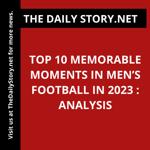 'Unforgettable moments that shook the world of men's football in 2023! 😱⚽️ Which one left you breathless? #FootballMemories #GameChangers #LegendaryMoments'
Read more: thedailystory.net/top-10-memorab…