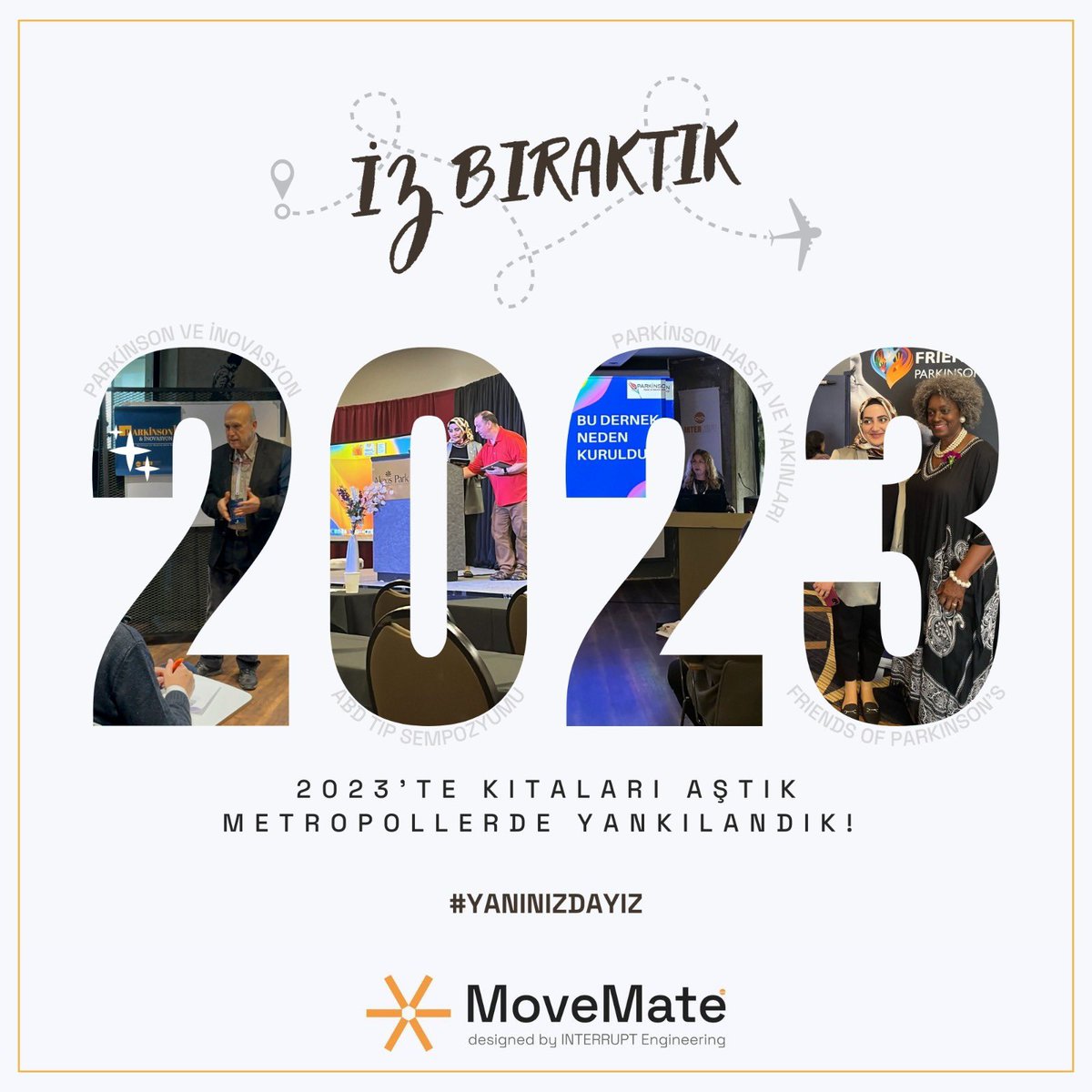 interrupteng's tweet image. 2023’ü geride bırakırken, yüreğimizde hissettiğimiz bir misyonla; Parkinson hastalarının yaşamlarına dokunduk, onların sesi olduk ve dünya çapında farkındalık yarattık. Her adımda, kalplerimizi birleştirerek yürüdüğümüz bu yolculukta, MoveMate’in ışığı daha da parlak yanıyor.