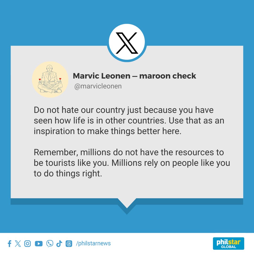 PhilstarNews's tweet photo. FOR THE BETTER PHILIPPINES?

Supreme Court Senior Associate Justice Marvic Leonen advises Filipinos who have visited other countries not to hate "our country just because they have seen how life is in other countries." Instead, he suggests using that experience as inspiration to make things better in the Philippines.

“Remember, millions do not have the resources to be tourists like you. Millions rely on people like you to do things right,” Leonen added.

“To be fair, it’s the politicians we hate, not the country,” one social media user responded.

“And also like you, sir, millions of people rely on people like you to do things right,” another X user said.