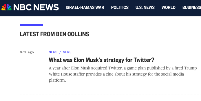 Fun fact as 2023 comes to a close:

NBC's chief disinformation dude Ben Collins has a total of ONE byline since May 22 - just one single piece bearing his name has been published over the past 220 days. (It was about Elon Musk, naturally, and it was 87 days ago.)