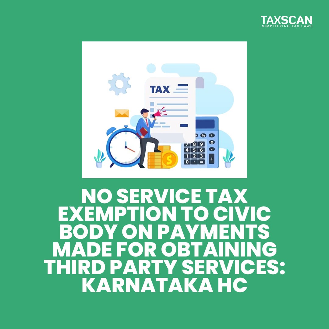 taxscan.in/no-service-tax…
#servicetaxexemption #civicbody #payments #thirdpartyservices #karnatakahighcourt #taxscan #taxnews