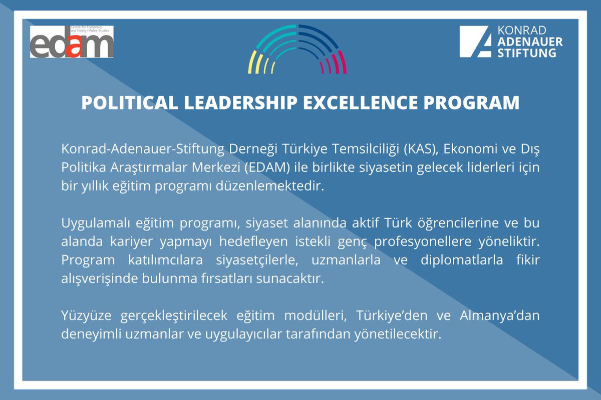 EDAM ve Konrad-Adenauer-Stiftung Türkiye işbirliğinde siyasetin gelecek liderleri için, bir yıllık eğitim programı düzenlenmektedir. Political Leadership Excellence program başvuruları 1 - 31 Ocak tarihleri arasındadır.
