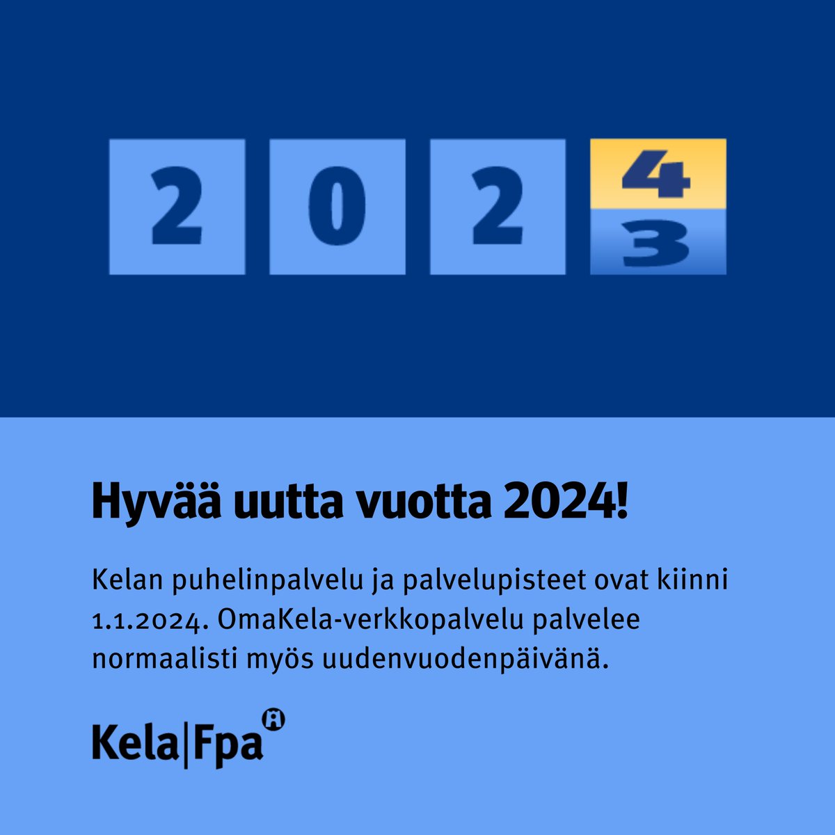 Hyvää uutta vuotta 2024! 🎆

Puhelinpalvelumme ja palvelupisteemme ovat kiinni 1.1.2024. OmaKela-verkkopalvelumme palvelee normaalisti myös uudenvuodenpäivänä. 🙌