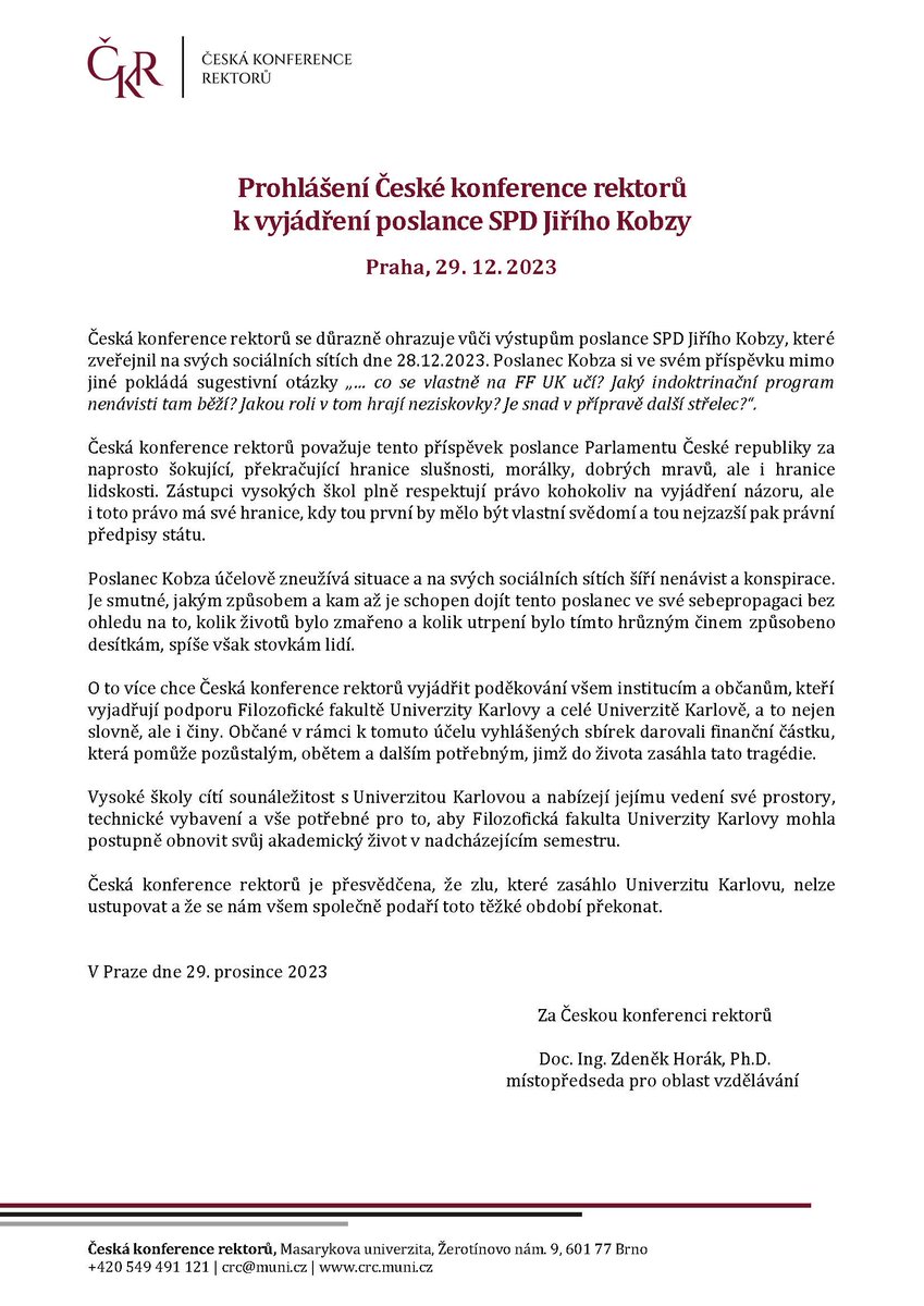 Prohlášení České konference rektorů 
k vyjádření poslance SPD Jiřího Kobzy

Praha, 29. 12. 2023

Česká konference rektorů se důrazně ohrazuje vůči výstupům poslance SPD Jiřího Kobzy, které zveřejnil na svých sociálních sítích dne 28.12.2023. Poslanec Kobza ...