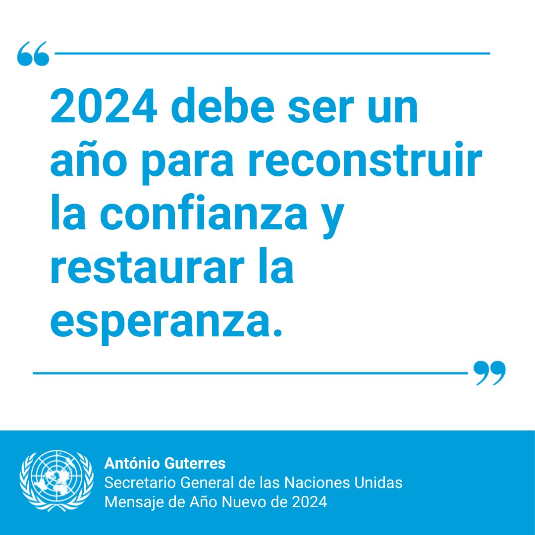 ONU_es's tweet photo. “Decidámonos a hacer de 2024 un año de construcción de confianza y esperanza en todo lo que podemos lograr juntos”.

– @antonioguterres, en su mensaje de Año Nuevo. https://t.co/bIus68NTnI