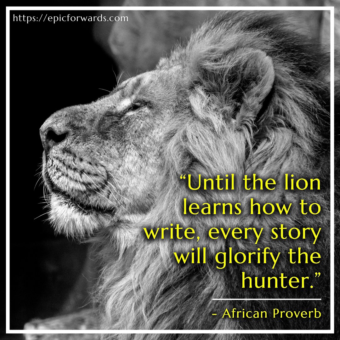 ForwardsEpic's tweet photo. "Until the lion learns how to write, every story will glorify the hunter."
-- African Proverb
#africanproverbs #black #africanproverb #blackhistory #proverbs #nigerianproverbs #igboproverbs #igboproverb #iluigbo #naijaproverbs #nigerianproverb #igboculture #igboamaka #igbokwenu https://t.co/H25FisaWzO
