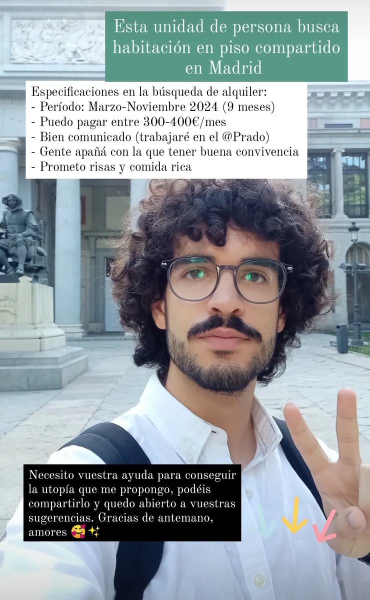 EmilioJosJeGo's tweet photo. ¡Busco habitación en Madrid para el periodo Marzo-Noviembre de 2024! 🤗
Al futuro alquiler le pido que ronde los 300-400€/mes, que esté bien comunicado con el Prado, y que mis compis sean gente abierta y apañá.
Garantizo buena convivencia y risas 😁✌🏼
Gracias por compartir 🥰✨ https://t.co/GSxIoRN3V4