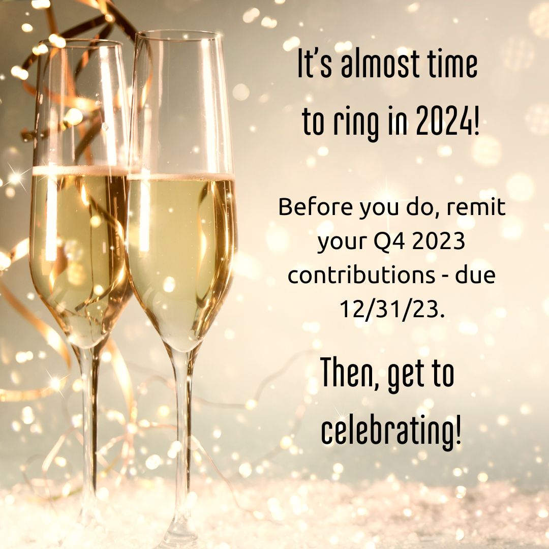 Q4 contributions are due on 12/31. Before you pop the 🍾, jump on to your computer and login to you My Account for Business Profile at ctpaidleave.org to remit your contributions. Then, without further adieu, get to celebrating! 🎉 🥂