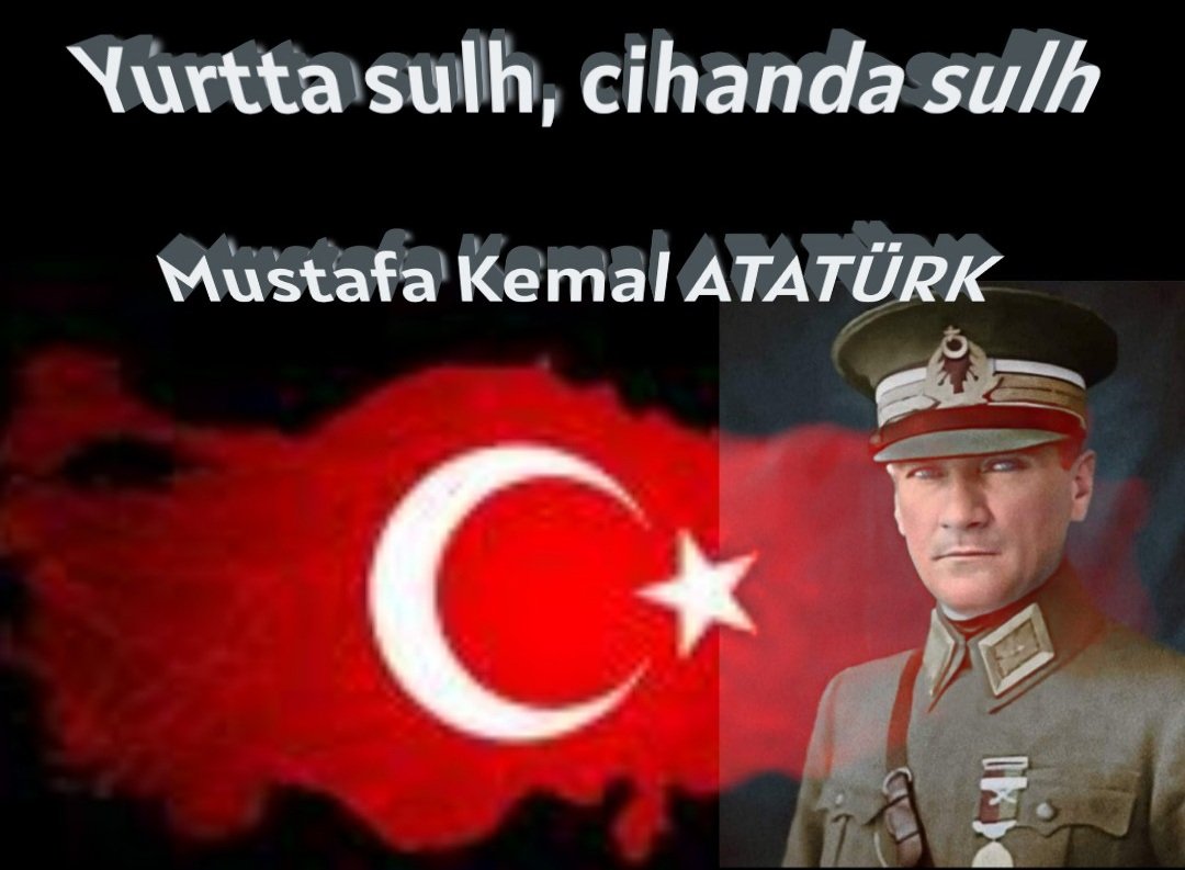 Yurtta sulh, cihanda sulh Mustafa Kemal ATATÜRK 🇹🇷❤🇹🇷