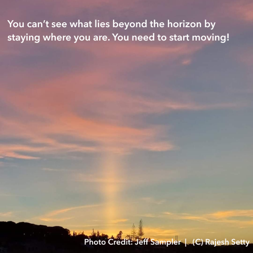 You can't see what lies beyond the horizon by staying where you are. You need to start moving!

Photo from Algarve, Portugal
Photo Credit: Jeff Sampler

#TakingAction