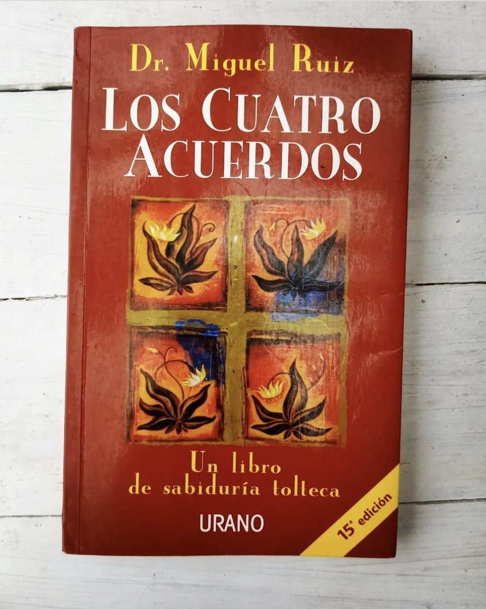 12 increíbles lecciones del libro 'Los cuatro acuerdos' 'La fuente de todas las creencias que nos ponen límites y nos privan de alegría' Dentro hilo 👇🏼🧵