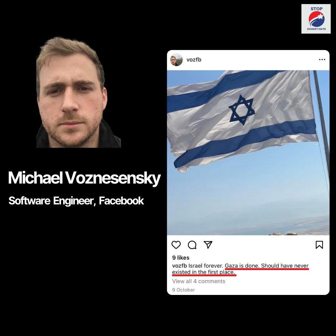 "Israel forever. Gaza is done. Should have never existed in the first place"
-Michael Voznesensky, Software Engineer at Facebook