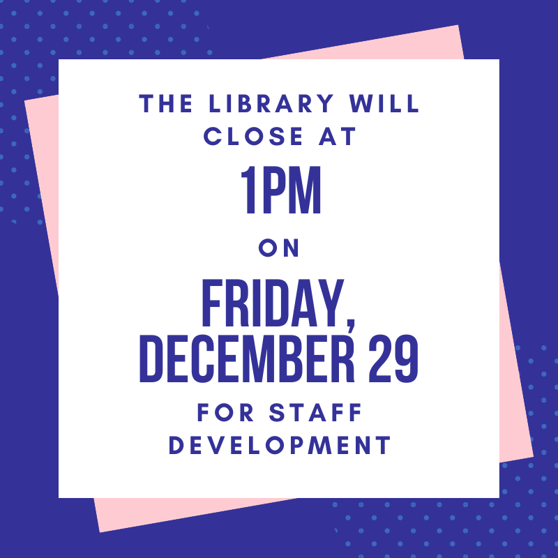 We'll be closing early today at 1:00pm for staff development. Thank you for your understanding.