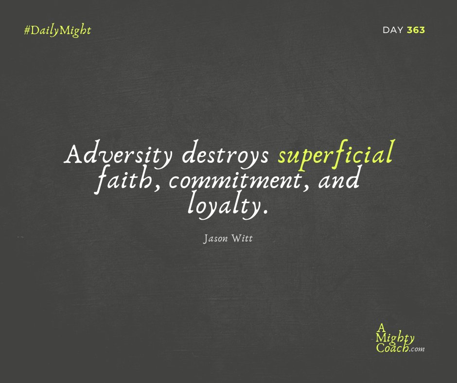 CoachJasonWitt's tweet photo. Adversity destroys superficial faith, commitment, and loyalty. #DailyMight https://t.co/PmvP30ljZx