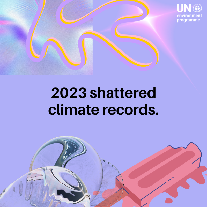 UNEP's tweet photo. 2023 has shattered climate records, accompanied by extreme weather which has left a trail of devastation and despair.

#ClimateAction is the only way forward. It’s time for countries to step up their efforts to curb the looming climate crisis.