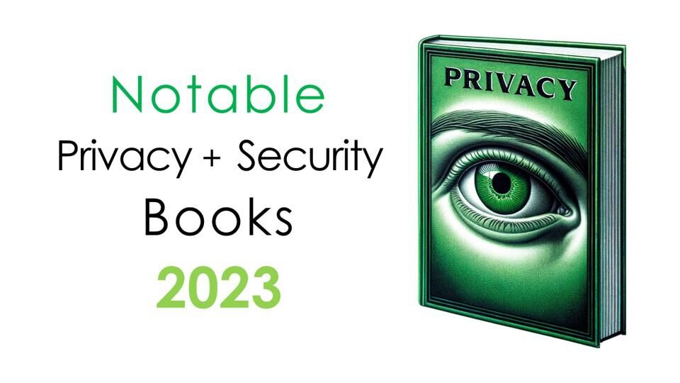 Notable Privacy and Security Books 2023 bit.ly/3RHcNst by @DanielSolove Books by @ariezrawaldman @IgnacioCofone @iajunwa @scottjshapiro @kashhill @AnupamChander @anubradford @JcMalgieri @Mark_MacCarthy @HideyukiMATSUMI @jovialjoy @mustafasuleyman @jkosseff @PaulGowder