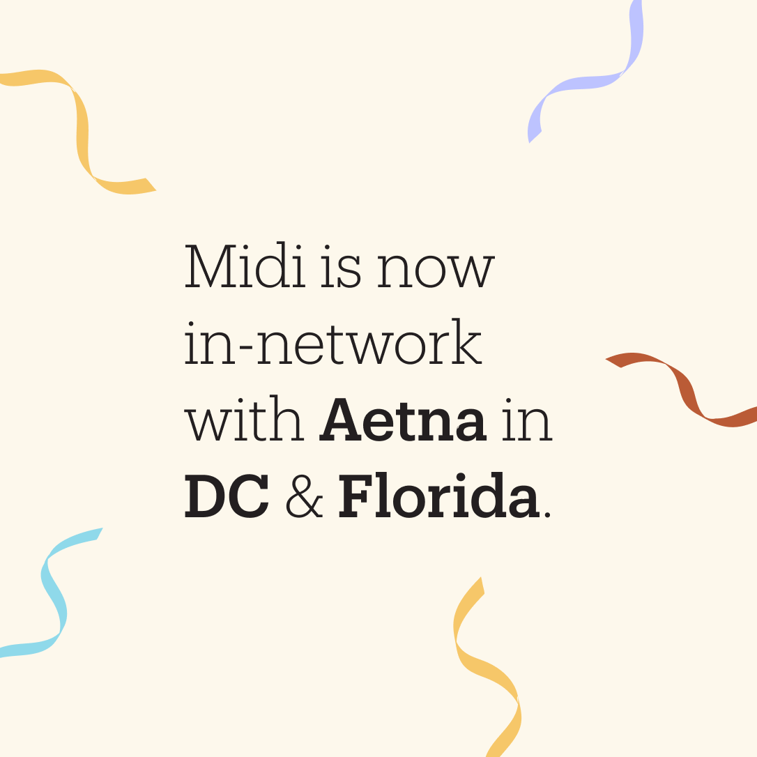 BIG News🌟 We’re thrilled to share that Midi now accepts Aetna in DC and Florida!

To see our complete list of states and insurances, visit the ‘Pricing & Insurance’🔗 in our bio.

If you’re waiting for Midi to add your insurance, thank you for your patience 💙 We’re on it!