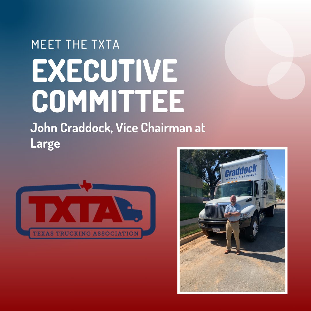 Meet the Executive Committee! John Craddock is the President of Craddock Moving &amp; Storage in Fort Worth and has been in the trucking industry for 23 years. A member of TXTA for 18 years, he became more involved after serving on the Emerging Leaders Council in 2015.