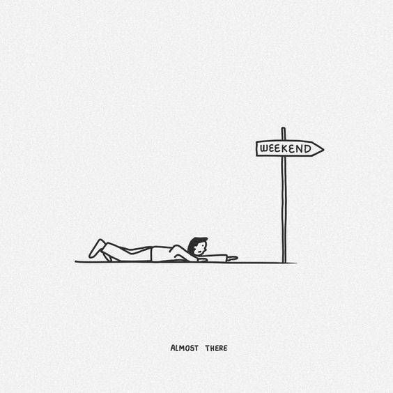 Don't  give up. 

You’re only one crawl away from the weekend.  😊  😊  😊  😊  😊