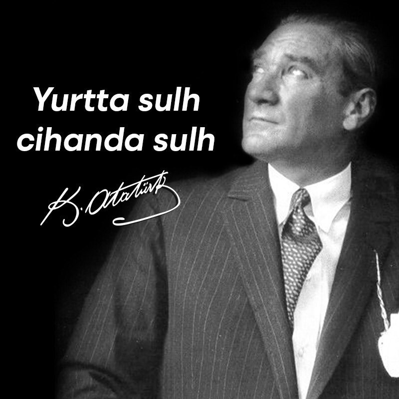 “Yurtta sulh, cihanda sulh.”