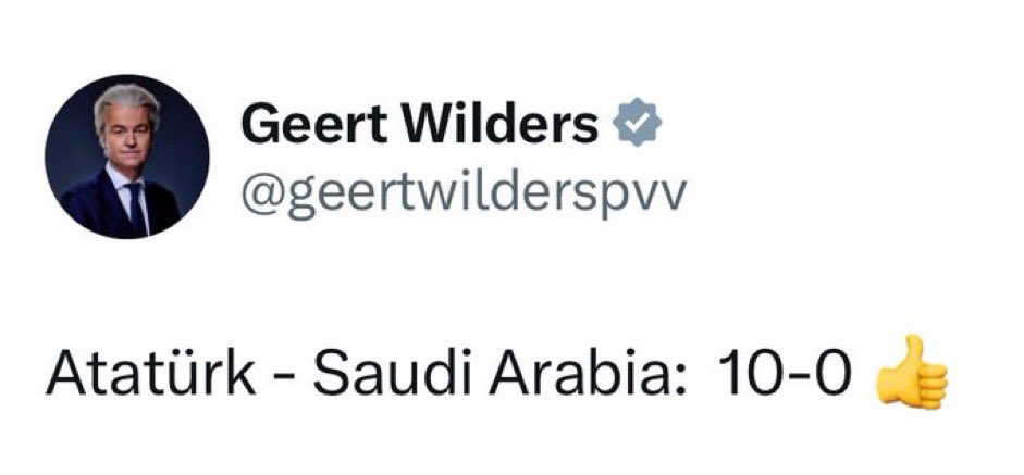 Hollanda Başbakanı Geert Wilders:

“Atatürk 10-0 Suudi Arabistan”

Sabiha Gökçen Havalimanı 
Fikret Orman #SüperKupa2023 Anıtkabir Yalova Yeliz Anıtkabir’e #arap #DursunÖzbek Kemalistler #Ronaldo Samsun Gelmesinler