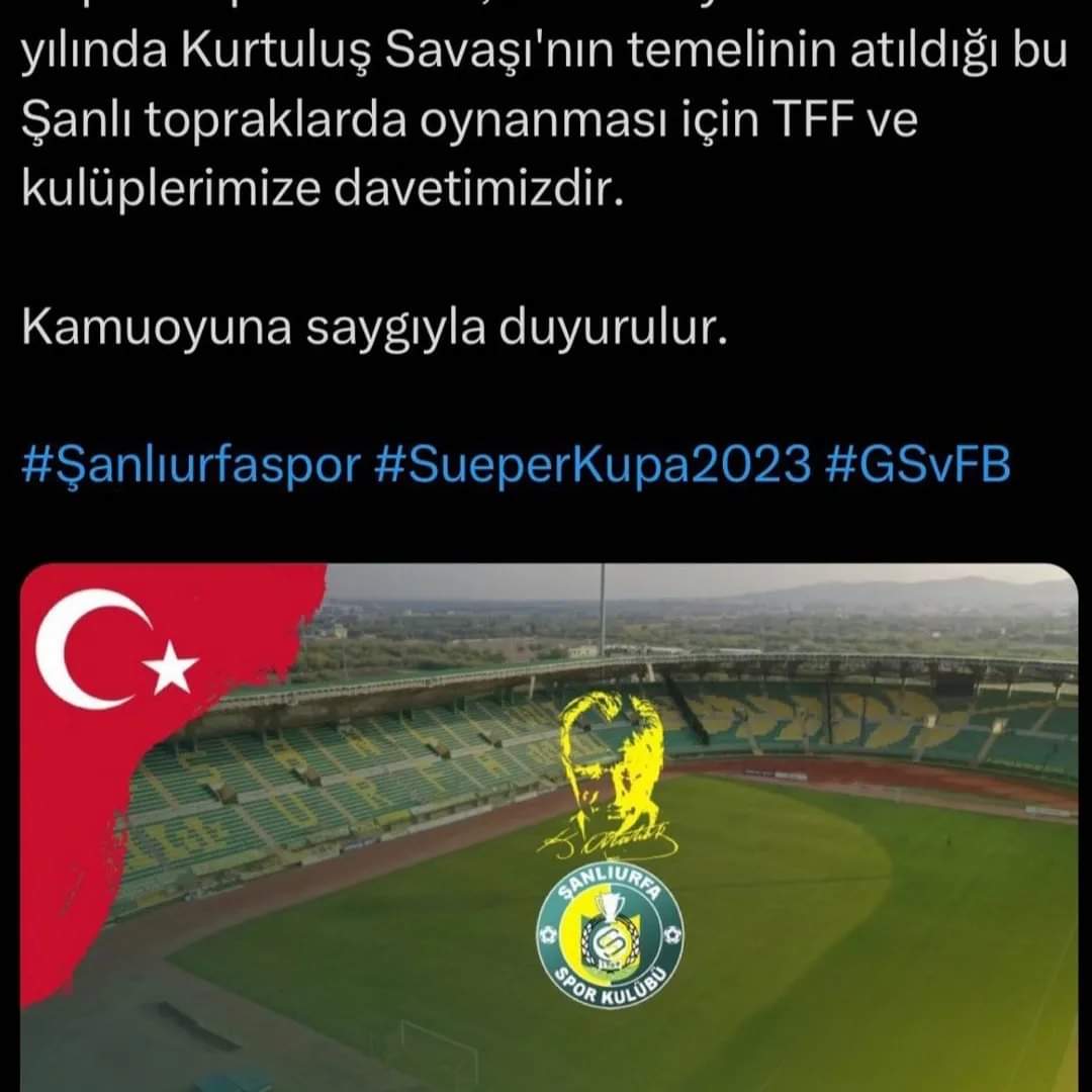 Süper Kupa finalinin; Cumhuriyet’imizin 100.yılında Kurtuluş Savaşı'nın temelinin atıldığı bu Şanlı topraklarda oynanması için TFF ve kulüplerimize davetimizdir. 

Kamuoyuna saygıyla duyurulur. 

#Şanlıurfaspor #TFF #Cumhurbaşkanı