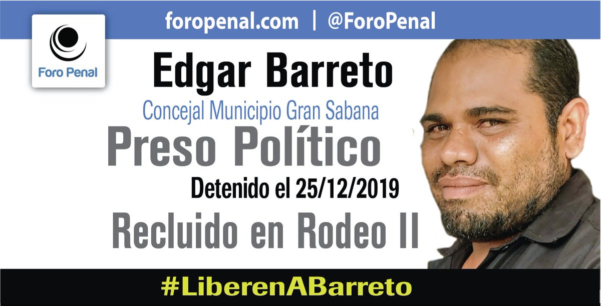 Edgar José Barreto Sotillo, privado de libertad con fines políticos desde el 25/12/2019. Trabajador social, se desempeñaba como concejal del Municipio Gran Sabana en el momento de su detención arbitraria el 25/12/2019, por funcionarios de la DGCIM.- #LiberenABarreto