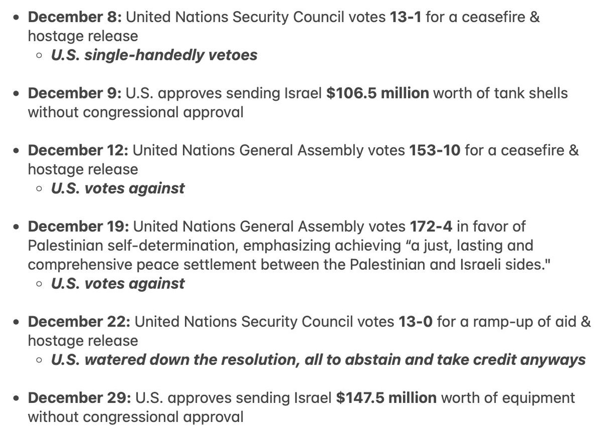 prem_thakker's tweet photo. A brief summary of U.S. Israel-Palestine policy this month, as the Gaza death toll stretches beyond 21,000.

This includes multiple isolating votes against overwhelmingly-supported UN resolutions, and, as of today, twice sending Israel weapons without congressional approval: https://t.co/HvH1JngMSy