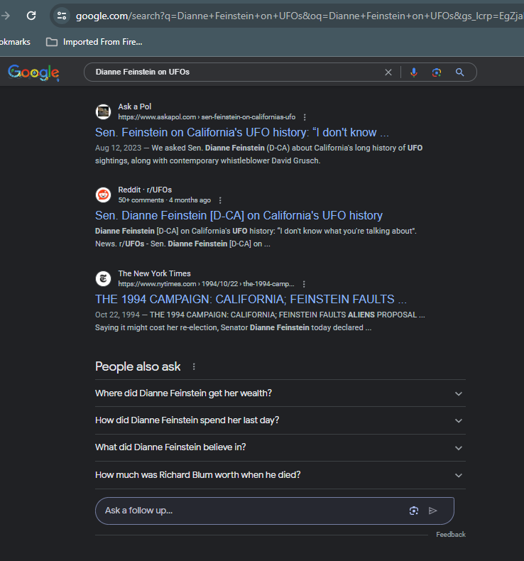 You all know Dianne Feinstein (RIP) served in the Senate for 30+ years and, it seems, was never asked about UFOs? Even Cali coastal sightings! When you Google Feinstein and UFOs, AskaPol.com is top of pack. If no one asks, politicians don't even have to evade...