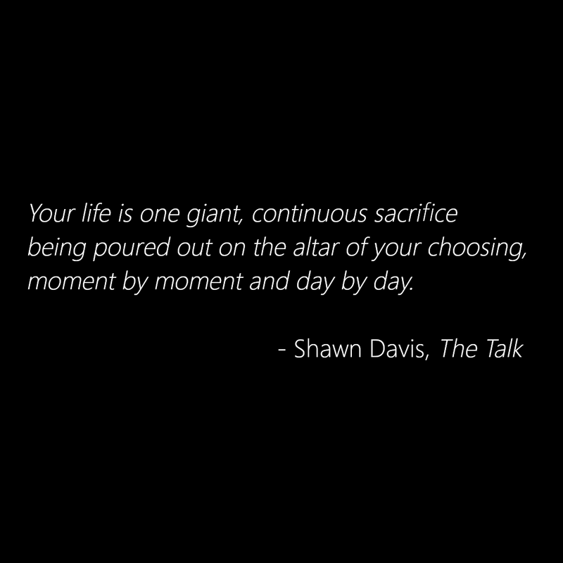 ShawnDavisReal1's tweet photo. Your life is one giant, continuous sacrifice being poured out on the altar of your choosing, moment by moment and day by day. - Shawn Davis, The Talk

https://t.co/KrZxgtjZiI https://t.co/Z7tQGSnPYD