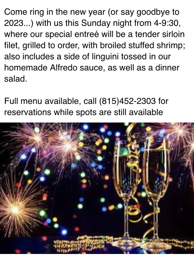 Come ring in the new year with us at Mona’s this Sunday night from 4-9:30, where our special entreé will be a tender sirloin filet, grilled to order, with broiled stuffed shrimp; includes linguini Alfredo, &amp; a dinner salad.

Full menu available, call (815)452-2303