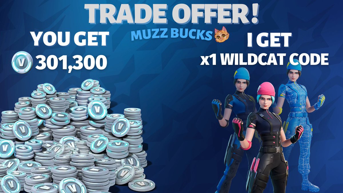 ❗️❗️TRADE OFFER ❗️❗️ 🔥YOU GET 301,300 V-BUCKS 🔥I GET x1 WILDCAT CODE I appreciate RT♻️❕ The code region doesn't matter, if you know someone who might be interested, please tell them. 🧡