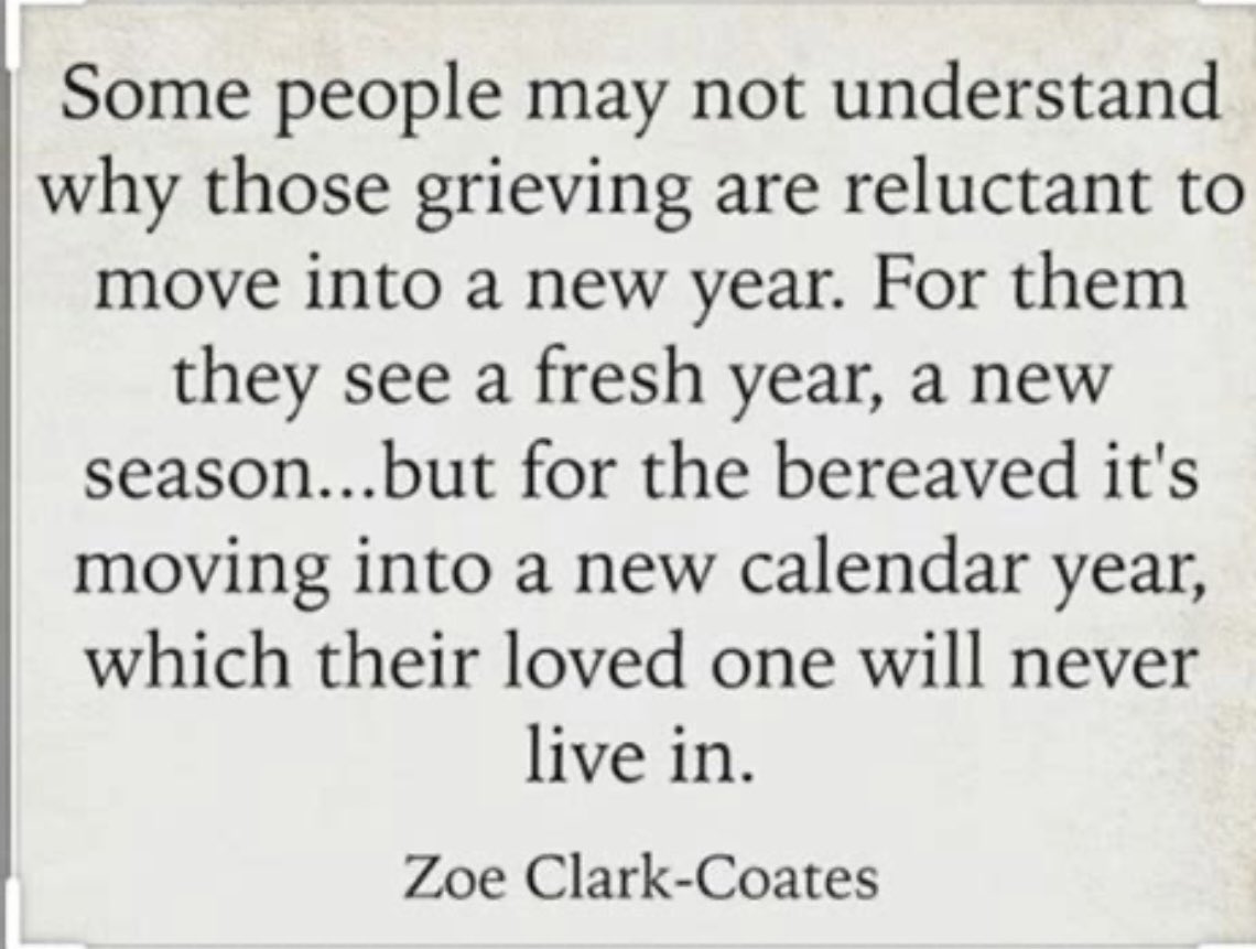 This feels so true right now, &amp; the transition from

‘My daughter died in May’ to
‘My daughter died last year’

Feels like a step change in the distance between us.
Laura will never see 2024 so how can it possibly be happy?
Sending ❤️to those in the same boat.
#NewYearsGrieve