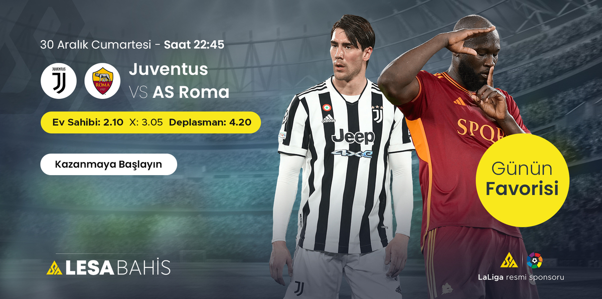 JUVENTUS vs AS ROMA karşılaşmasında en yüksek oranlarla kazanan siz olun! Günün maçı, Online Bahsin tartışmasız lideri LesaBahis'te!