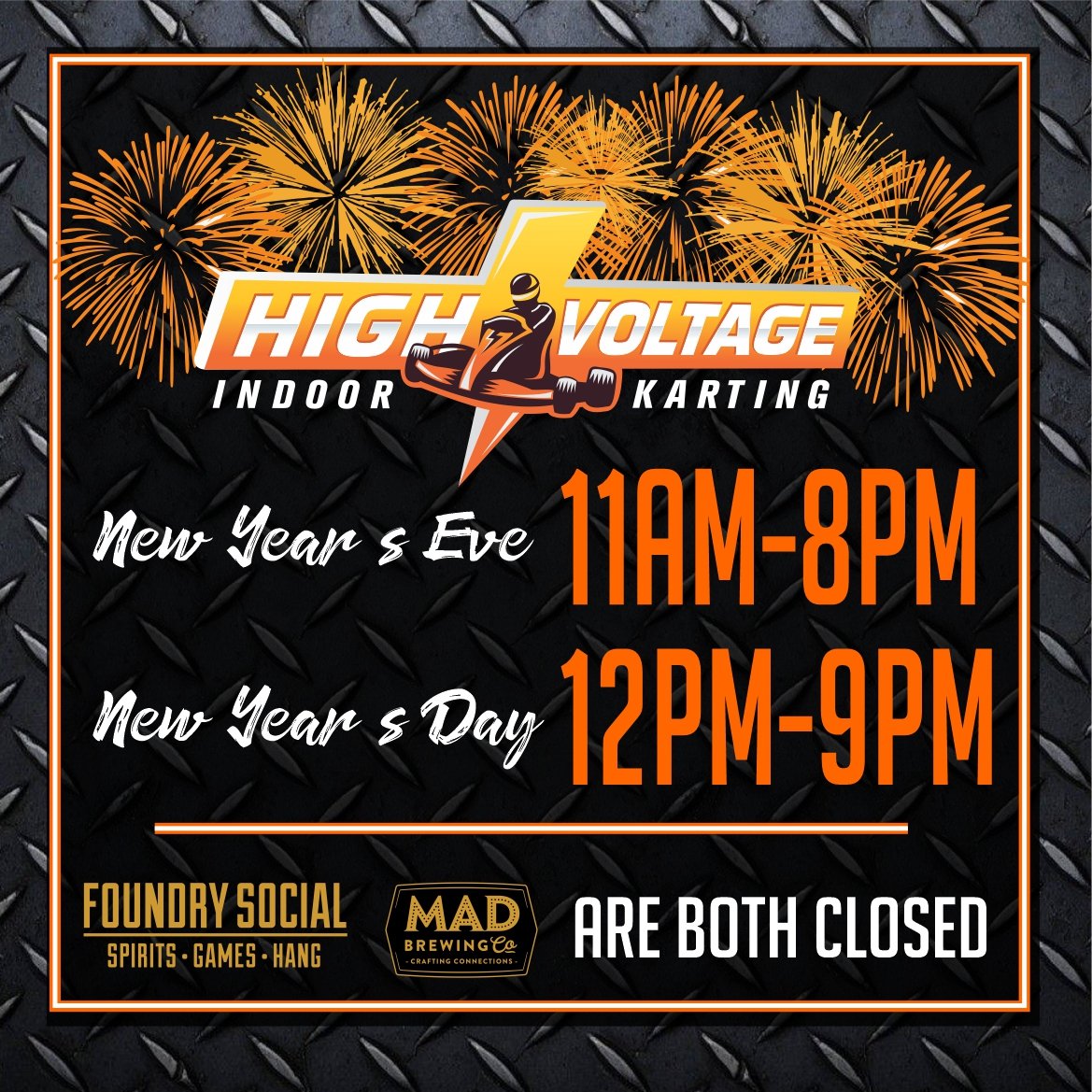 🎉 🏁 🏆 Join us for New Year's Eve and Day experience at High Voltage Karting! Don't forget to 
 make reservations at highvoltagekarting.com/reserve. 

Foundry Social and MAD Brewing will be closed on both days due to their ticketed NYE event.  Need tickets?  thefoundrysocial.com/newyears