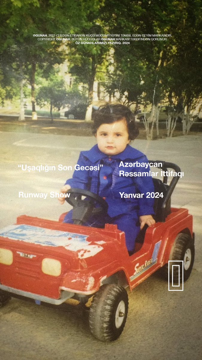 "Uşaqlığın Son Gecəsi"

Runway Show

Azərbaycan Rəssamlar İttifaqı

Yanvar 2024

ÖZ GÜNAHLARIMIZI YAZIRIQ.

#GUNAHSEASON #GUNAH2024