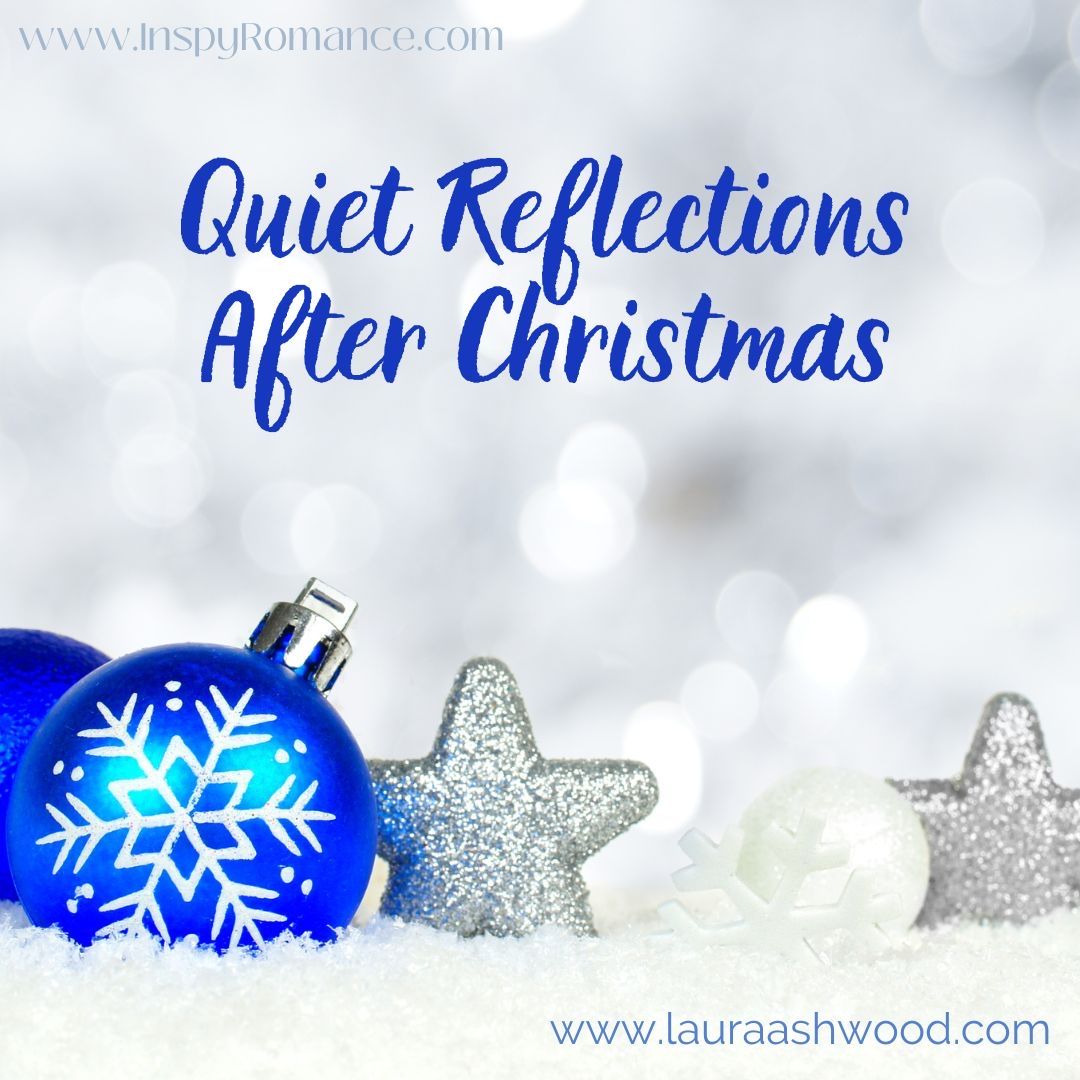 Quiet Reflections After Christmas buff.ly/3NNj5UR via @inspyromance <a href="/laura_ashwood/">Laura Ashwood</a>