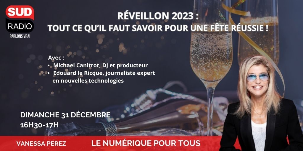 Ne manquez pas Le Numérique pour tous, avec <a href="/VanessaPerez_VP/">Vanessa Perez</a>, spécial réveillon du nouvel an, à 16h30 !

▶ Réveillon 2023 : tout ce qu'il faut savoir pour une fête réussie

Avec <a href="/michaelcanitrot/">Michael Canitrot</a> et <a href="/lapinoux/">Édouard le Ricque ن</a> 

sudradio.fr
