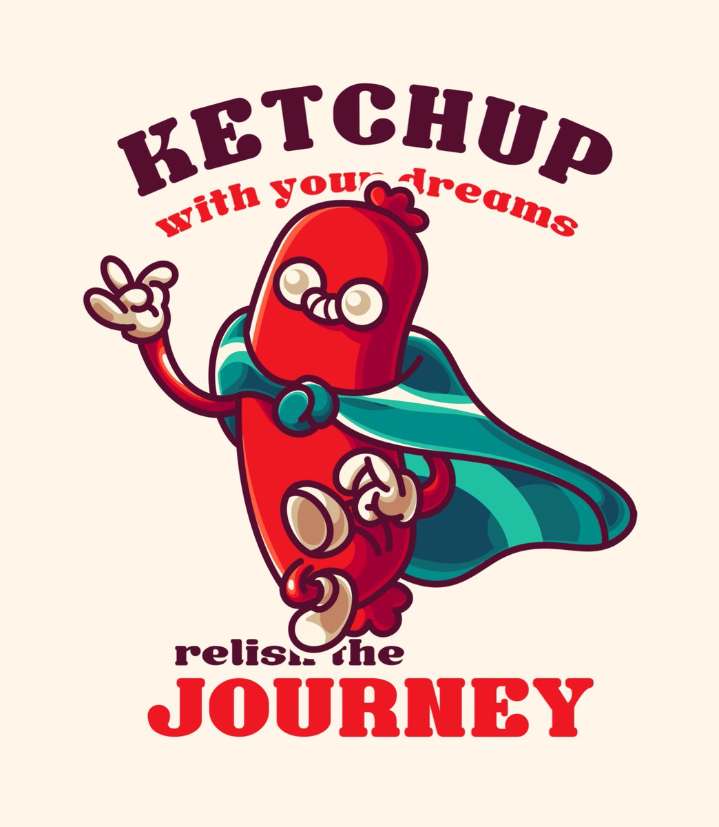 Ketchup with your dreams, relish the journey!🌭
 
One of my entries in participation for <a href="/filartistDAO/">Filipino Artist DAO</a>'s ongoing Merch Design MintFest! 🎨

#MerchDesignMintFest